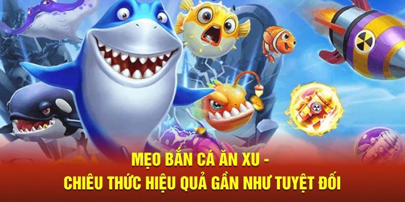 Một số mẹo bắn cá hiệu quả người chơi cần nắm