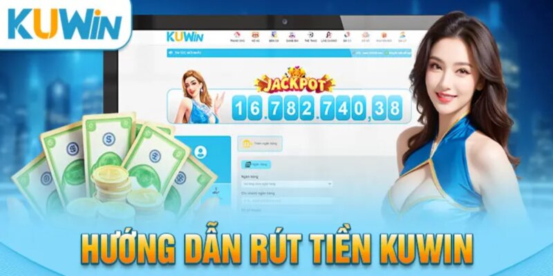 Rút tiền Kuwin banking đơn giản tiền về trong 24h!