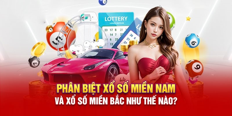 So sánh hình thức chơi xổ số miền Nam và miền Bắc